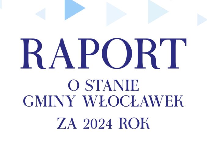 Zawiadomienie Przewodniczącego Rady Gminy Włocławek – Raport o stanie Gminy Włocławek za 2024 rok